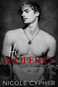 Title: His Property: A Dark Mafia Romance, Author: Nicole Cypher