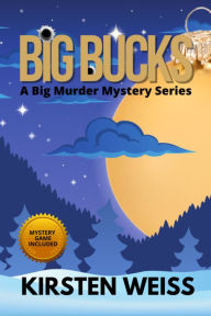 Title: Big Bucks: A Small Town Cozy Mystery, Author: Kirsten Weiss