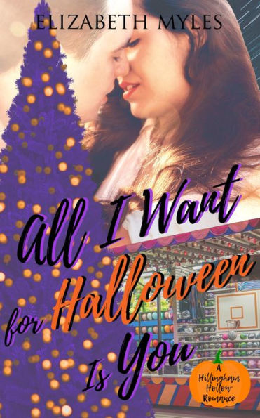 All I Want for Halloween Is You: A Hillingham Hollow Romance