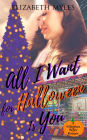 All I Want for Halloween Is You: A Hillingham Hollow Romance