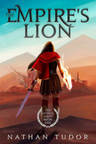 Title: The Empire's Lion: The Imperial Adept Book One, Author: Nathan Tudor