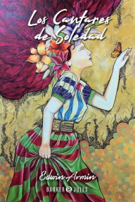 Title: Los Cantares de Soledad: Los Espíritus- Las Orquídeas - Los Manojitos, Author: Edwin Armin