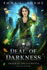 Title: Deal of Darkness: (Order of the Elements #4), Author: Emma L. Adams