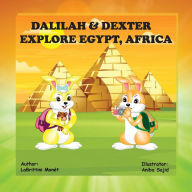 Title: DALILAH & DEXTER EXPLORE EGYPT, AFRICA, Author: LaBrittini Monét
