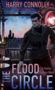 Title: The Flood Circle: A Twenty Palaces Novel, Author: Harry Connolly