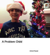 Title: A Problem Child, Author: Ashok Rawat