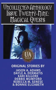 Title: Magical Quests: A Collected Uncollected Anthology, Author: Rebecca M. Senese