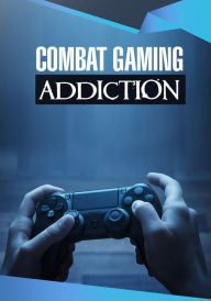Title: Combat Gaming Addiction, Author: vivien