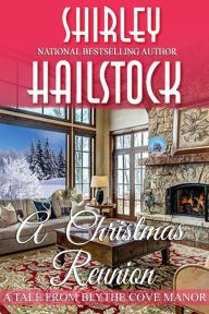 Title: A Christmas Reunion: A tale From Blythe Cove Manor, Author: Shirley Hailstock