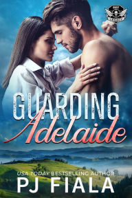 Title: Guarding Adelaide: A steamy, small-town protector romance, Author: Pj Fiala