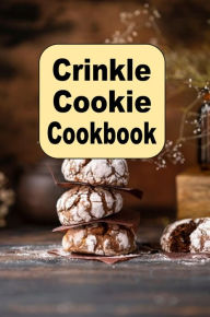 Title: Crinkle Cookie Cookbook, Author: Katy Lyons