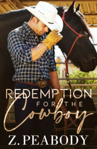 Title: Redemption for the Cowboy, Author: Z. Peabody