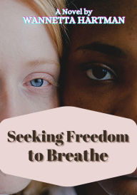 Title: Seeking Freedom to Breathe, Author: Wannetta Hartman