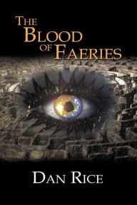 Title: The Blood of Faeries, Author: Dan Rice