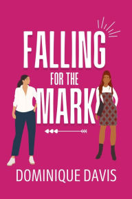 Title: Falling For the Mark, Author: Dominique Davis