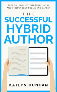 Title: The Successful Hybrid Author, Author: Katlyn Duncan