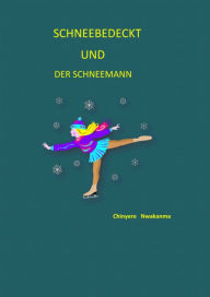 Title: SCHNEEBEDECKT UND DER SCHNEEMANN, Author: Chinyere Nwakanma