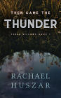 Then Came the Thunder: Three Willows Book 1