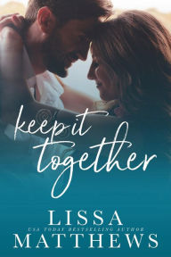 Title: Keep It Together, Author: Lissa Matthews