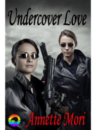 Title: Undercover Love, Author: Annette Mori