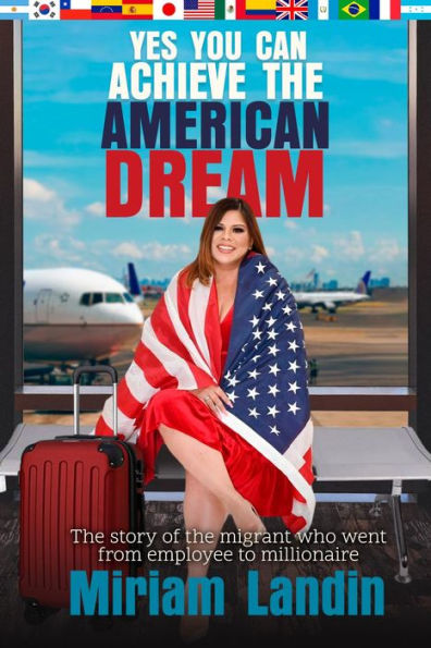 Yes You Can Achieve the American Dream: The story of the migrant who went from employee to millionaire