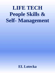 Title: Life Tech: People Skills & Self-Management, Author: Ernest Llynn Lotecka