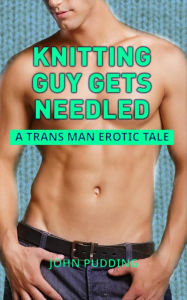 Title: Knitting Guy Gets Needled, Author: John Pudding