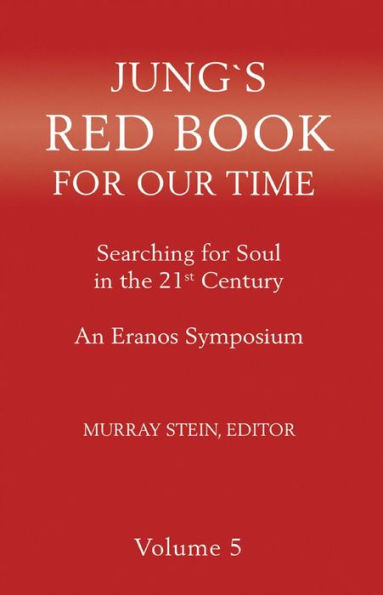 Jung's Red Book for Our Time: Searching for Soul In the 21st Century: An Eranos Symposium Volume 5