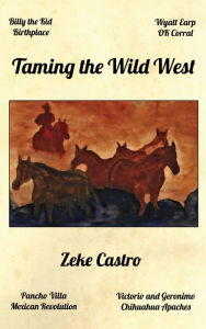 Title: Taming the Wild West, Author: Zeke Castro