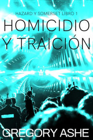 Title: Homicidio y traición, Author: Gregory Ashe
