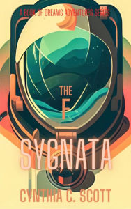 Title: The F. Sygnata: The Book of Dreams Adventure Series, Author: Cynthia Scott