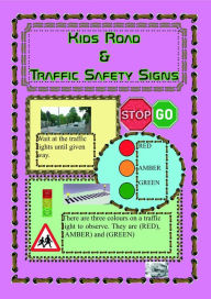 Title: Kids Road & Traffic Safety Signs: road,safety,playground,outdoors,scooter,highway,code,craft,swing,kids,spare,harry,prince,park safety,avoid,accidents,bik, Author: School books