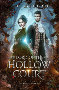 Title: Lord of the Hollow Court: A Spicy Romantic Fantasy Retelling, Author: C. K. Beggan