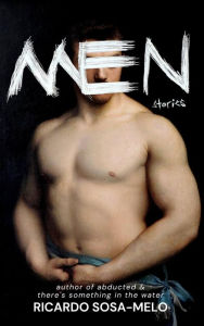 Title: Men: Stories, Author: Ricardo Sosa-Melo