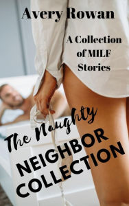 Title: The Naughty Neighbor Collection, Author: Avery Rowan