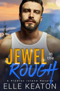 Title: Jewel in the Rough: A Piedras Island Novella, Author: Elle Keaton