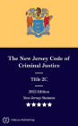 New Jersey Statutes 2022 Edition Title 2C The New Jersey Code of Criminal Justice: New Jersey Revised Statutes