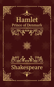 Title: Hamlet, Prince of Denmark, Author: William Shakespeare