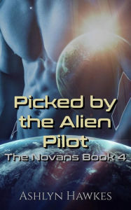 Title: Picked by the Alien Pilot, Author: Ashlyn Hawkes
