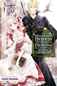 Title: The Abandoned Heiress Gets Rich with Alchemy and Scores an Enemy General!, Author: piyo