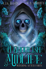 Free audio books downloading A Ghoulish Midlife: A Paranormal Women's Fiction Cozy Mystery English version