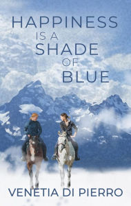 Title: Happiness is a Shade of Blue, Author: Venetia Di Pierro