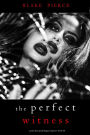 The Perfect Witness (A Jessie Hunt Psychological Suspense ThrillerBook Twenty-Eight)