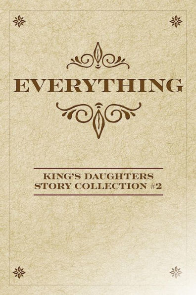 Everything: King's Daughters Story Collection #2