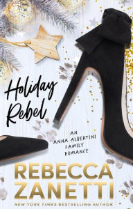 Holiday Rebel: An Albertini Family Romance #3