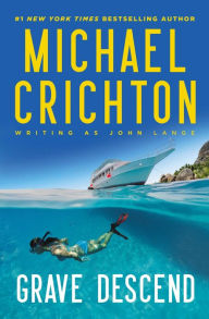 Title: Grave Descend, Author: Michael Crichton