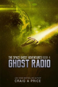 Title: Ghost Radio: A Humorous Sci-Fi Adventure, Author: Craig A. Price