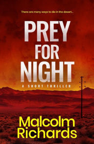 Title: Prey for Night: A Short Thriller, Author: Malcolm Richards