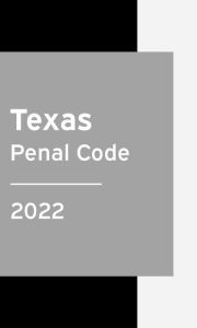 Title: Texas Penal Code 2022: Texas Statutes, Author: Texas Legislature