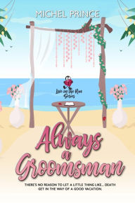 Title: Always A Groomsman, Author: Michel Prince